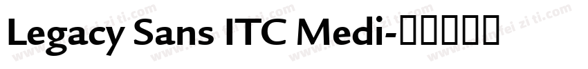 Legacy Sans ITC Medi字体转换